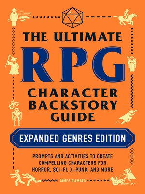 The Ultimate RPG Character Backstory Guide: Expanded Genres Edition: Prompts and Activities to Create Compelling Characters for Horror, Sci-Fi, X-Punk, and More - ebook